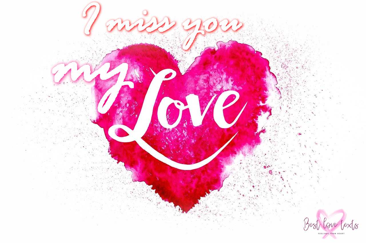 I miss you my love ! - Best Love Texts